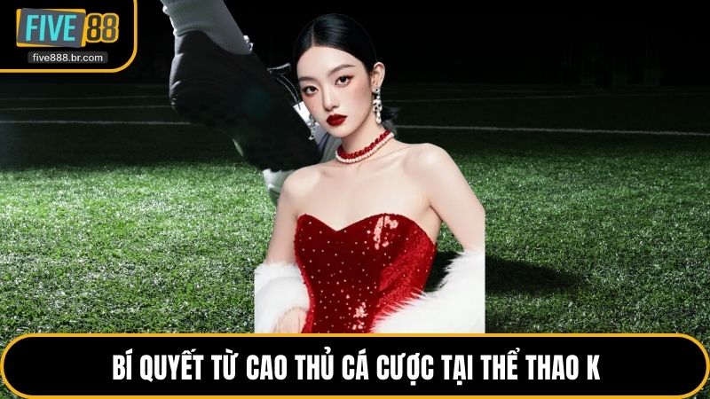 Bí quyết từ cao thủ cá cược tại thể thao K 