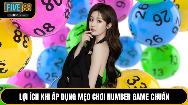Lợi ích khi áp dụng mẹo chơi Number Game chuẩn