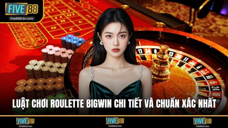 luật chơi Roulette BigWin
