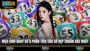 mẹo chơi Quay số 5