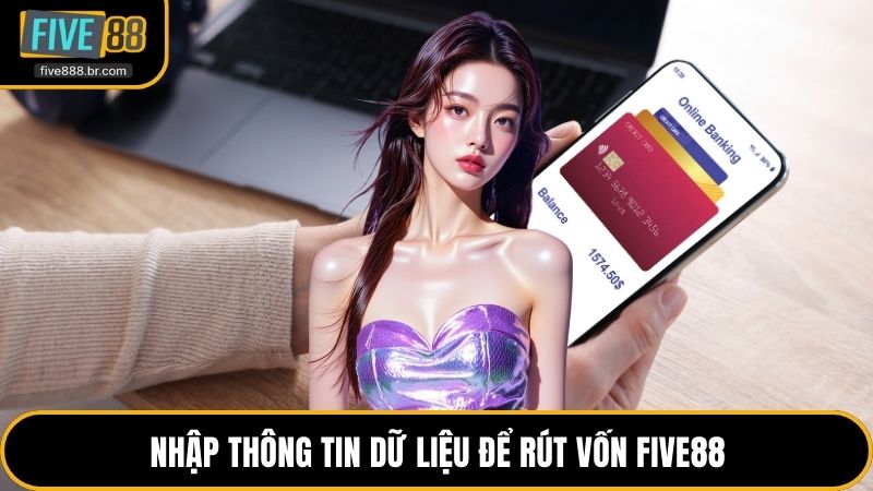 Nhập thông tin dữ liệu để rút vốn Five88