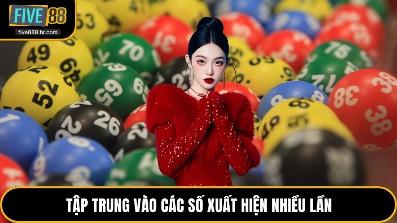 Tập trung vào các số xuất hiện nhiều lần
